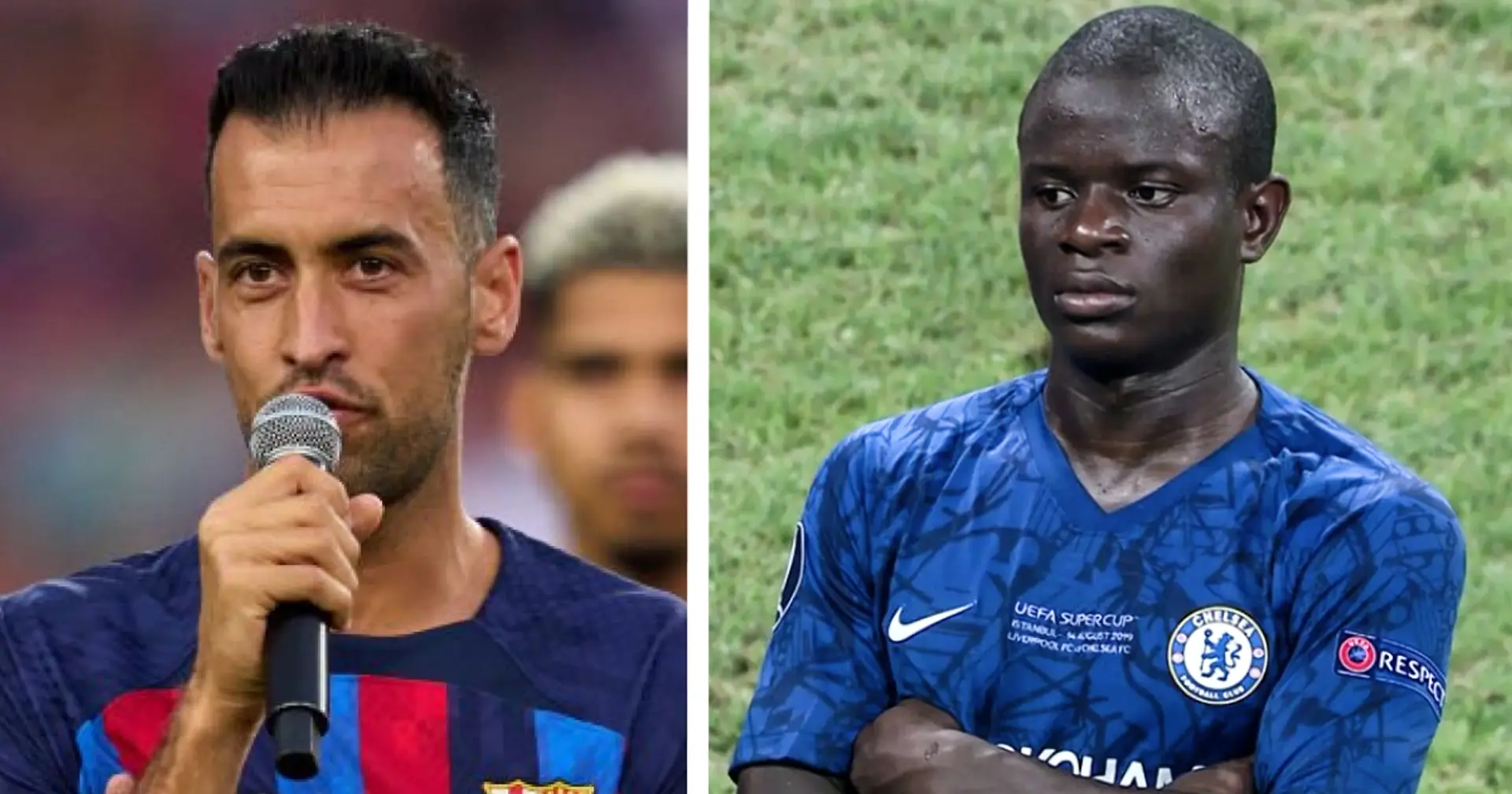 N'Golo Kante offered to Barca following Busquets exit (reliability 5 stars)