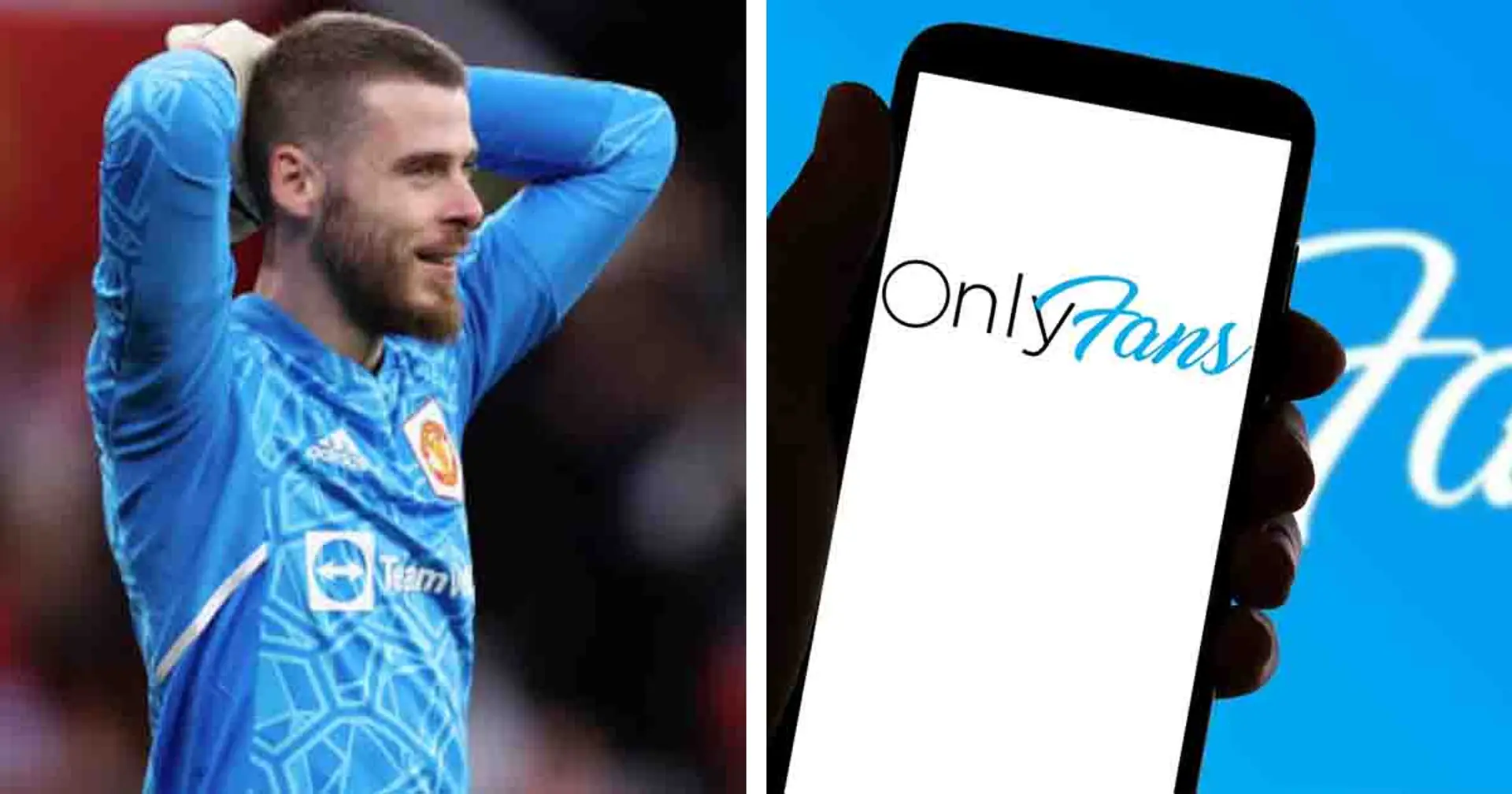 'Wasting my time': De Gea responds to claims he could make huge money as OnlyFans model