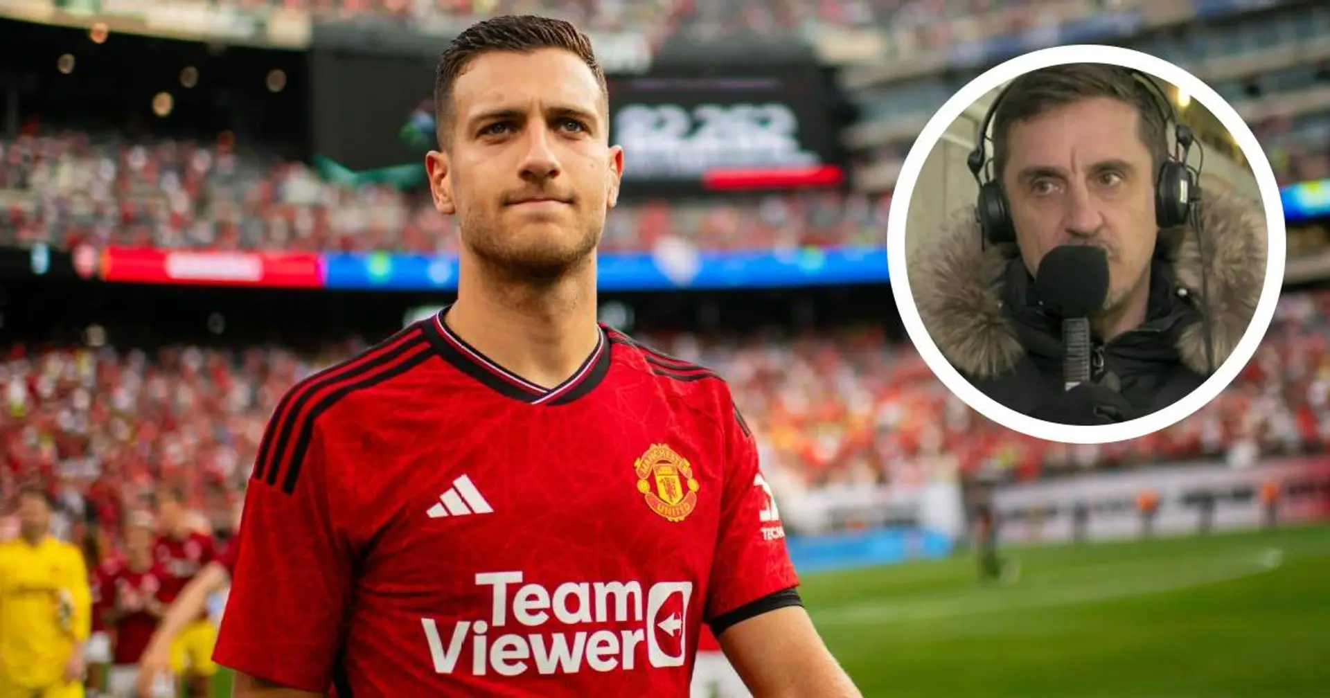 Gary Neville on Diogo Dalot: 'Is he the best in the world? No'