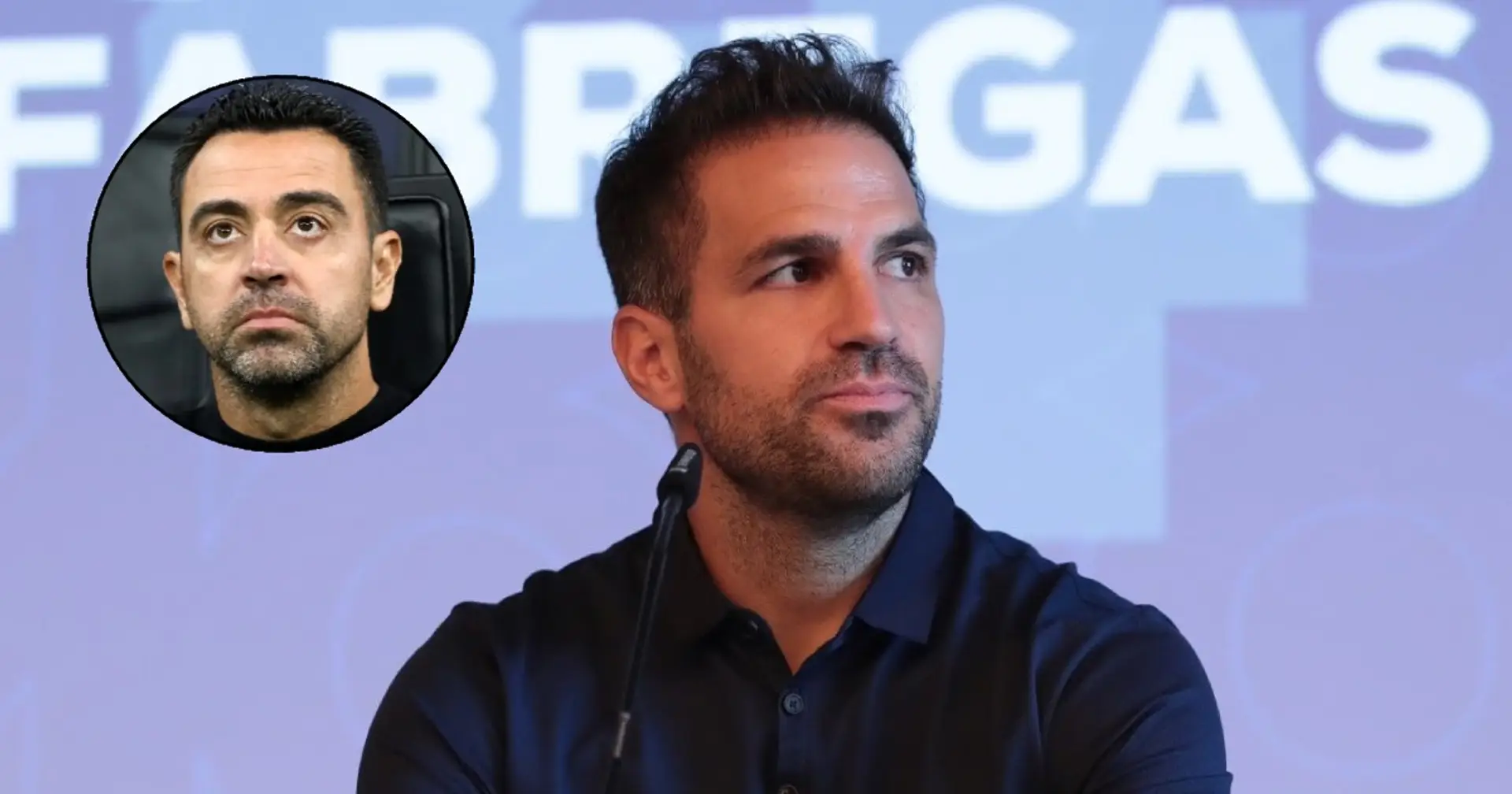 Fabregas picks manager who 'sucked in Barca philosophy' to succeed Xavi 