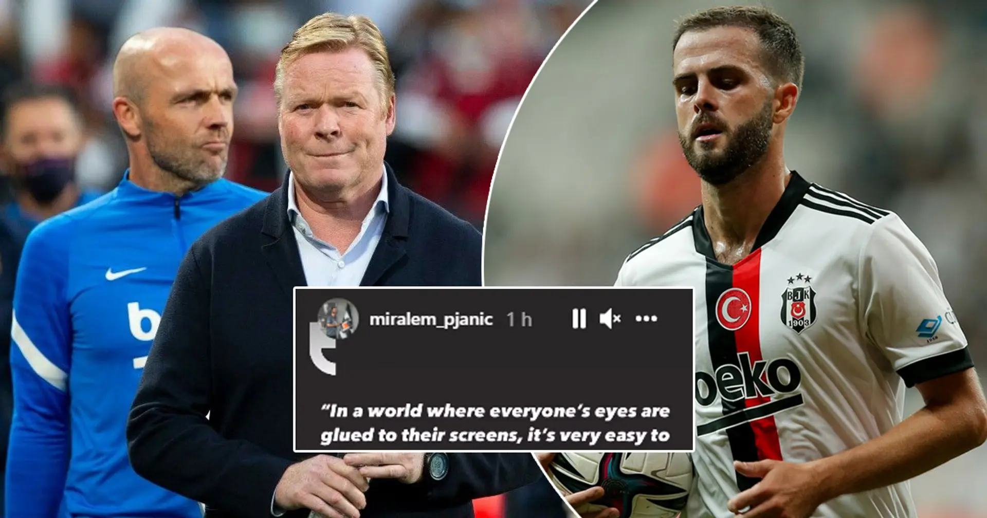 Pjanic clarifies 'letting s*** go' comments were not directed at Ronald Koeman 