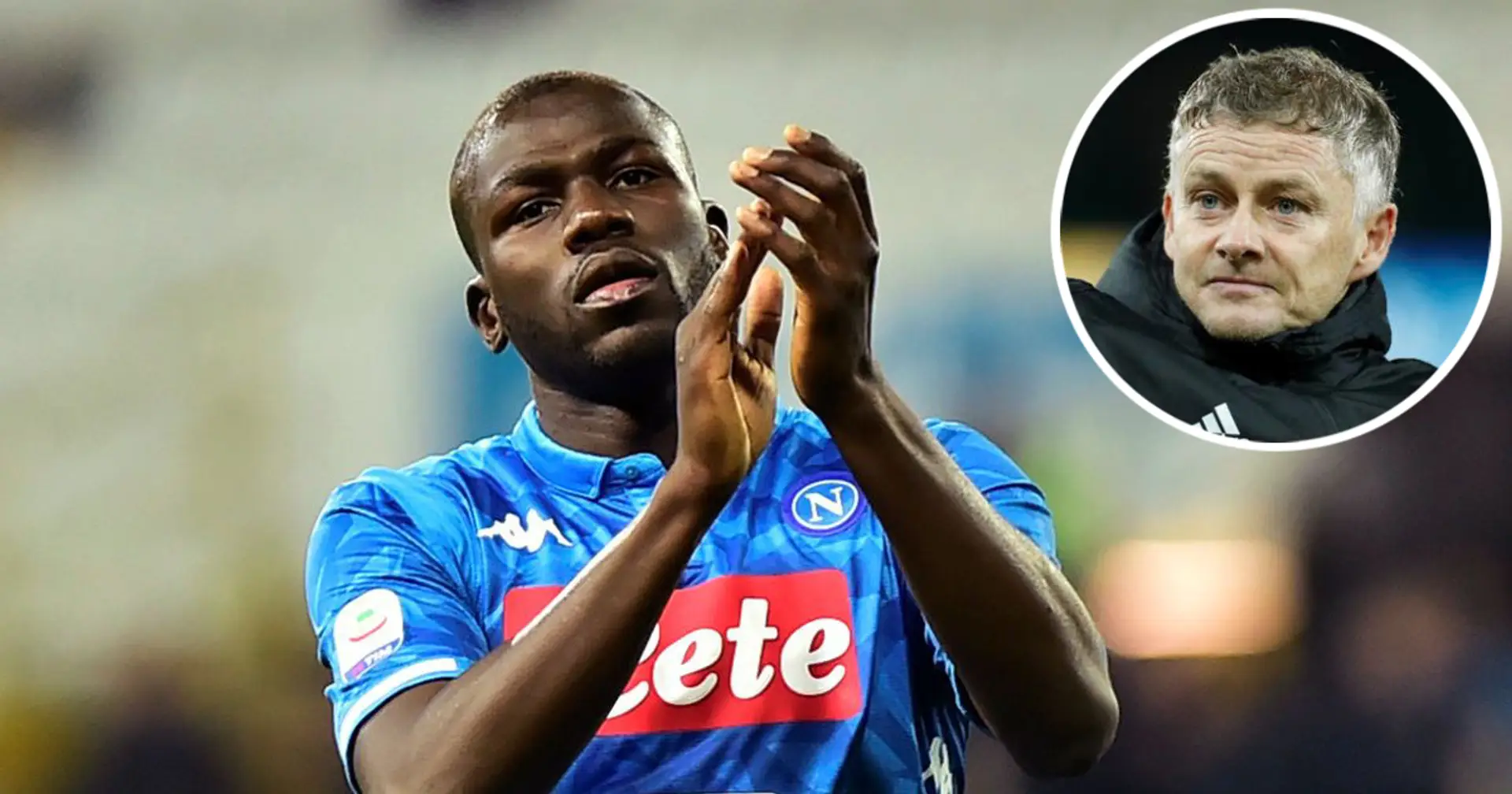 Man United's Kalidou Koulibaly transfer stance clarified in 25 seconds