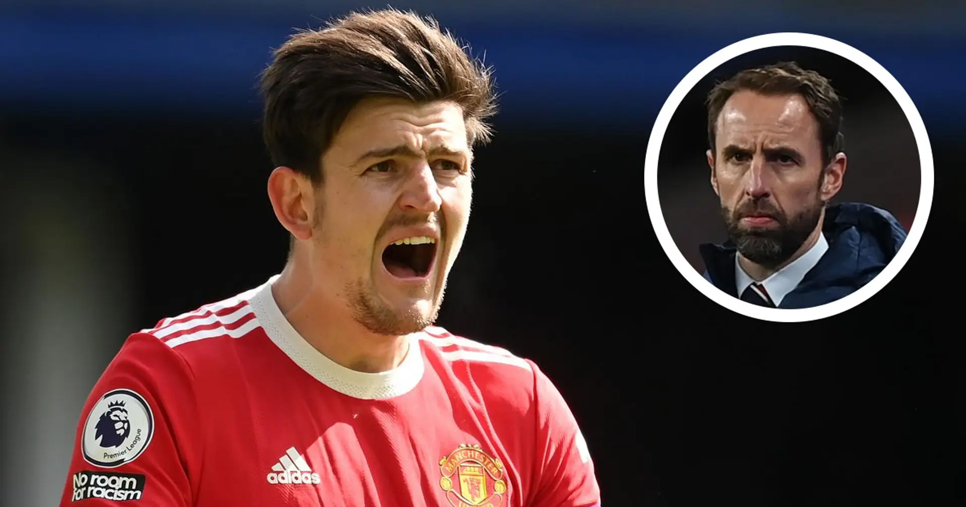 Gareth Southgate: Harry Maguire is still Man United's best centre-back