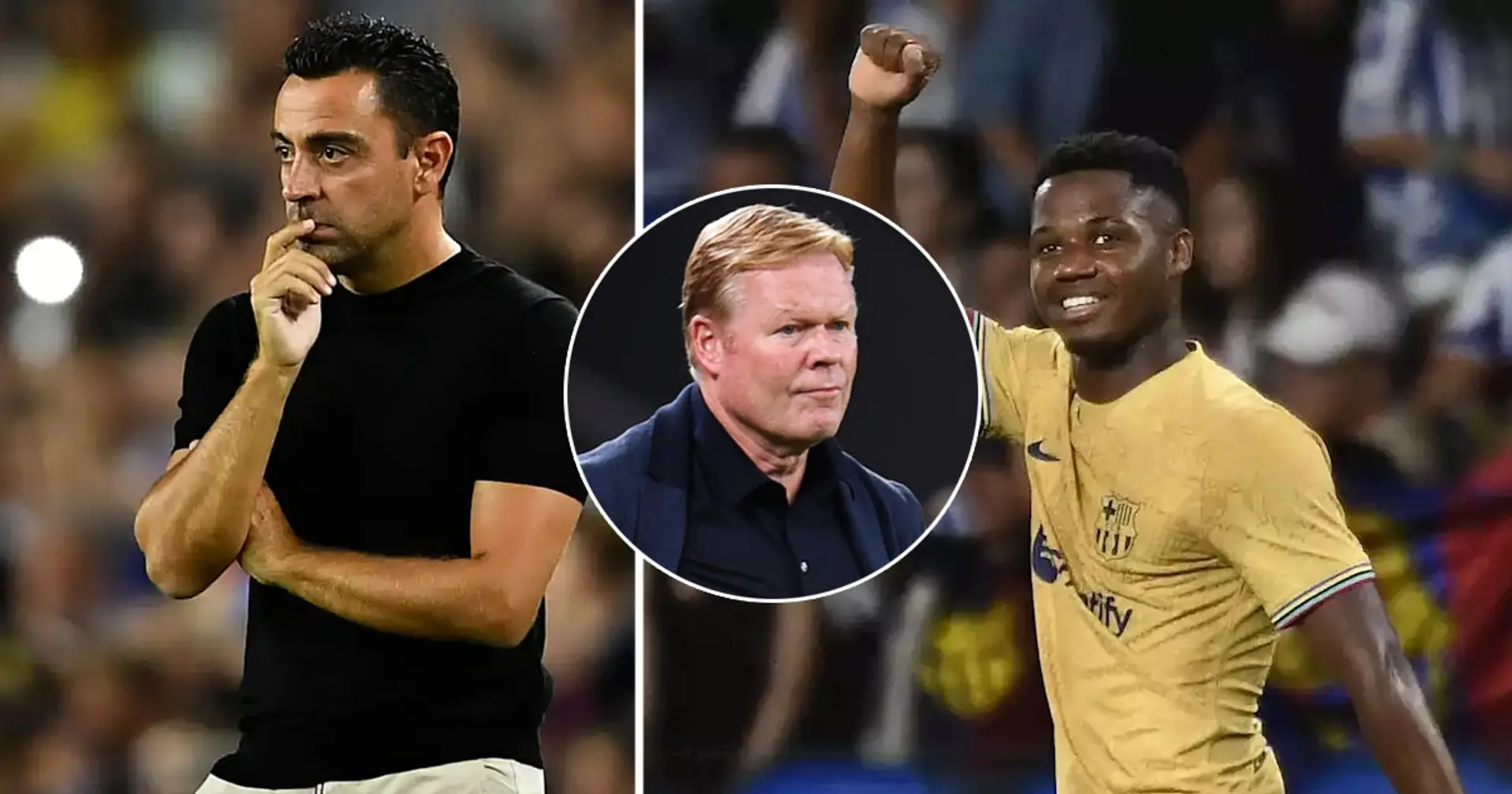 Xavi doesn't want to repeat Koeman's mistake with Ansu Fati - plan on youngster revealed