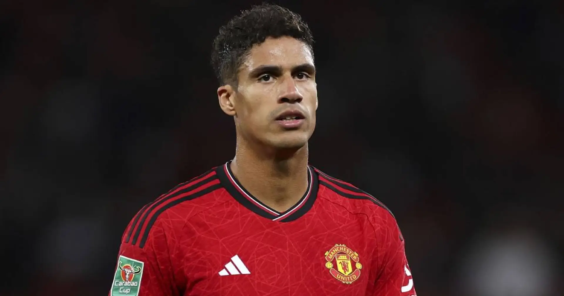 Man United 'decide' what to do with Raphael Varane once season ends (reliability: 3 stars)