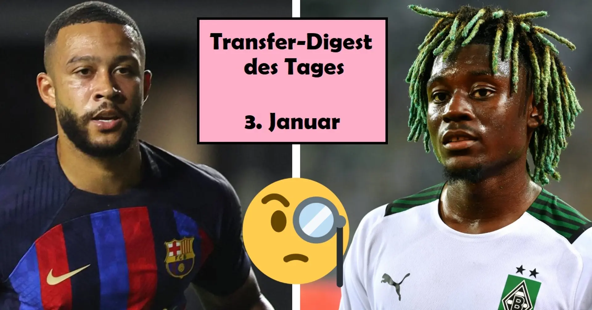 Manu Kone im Bayern-Fokus, Depay soll bleiben: Wichtigste Transfer-News des Tages - beim FCB und weltweit  
