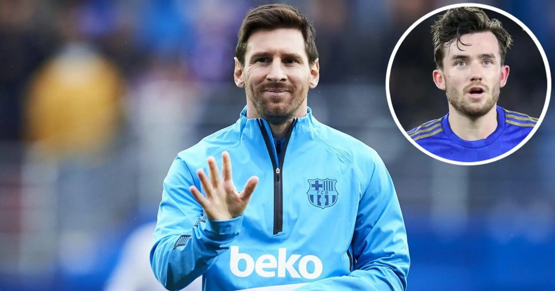 Ben Chilwell, latéral de Leicester, nomme Leo Messi comme le meilleur joueur de l'Histoire