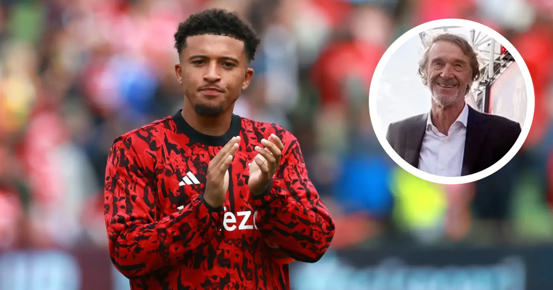 Tuttosport: Sir Jim Ratcliffe could seal Jadon Sancho's fate at Man United (reliability: 3 stars)