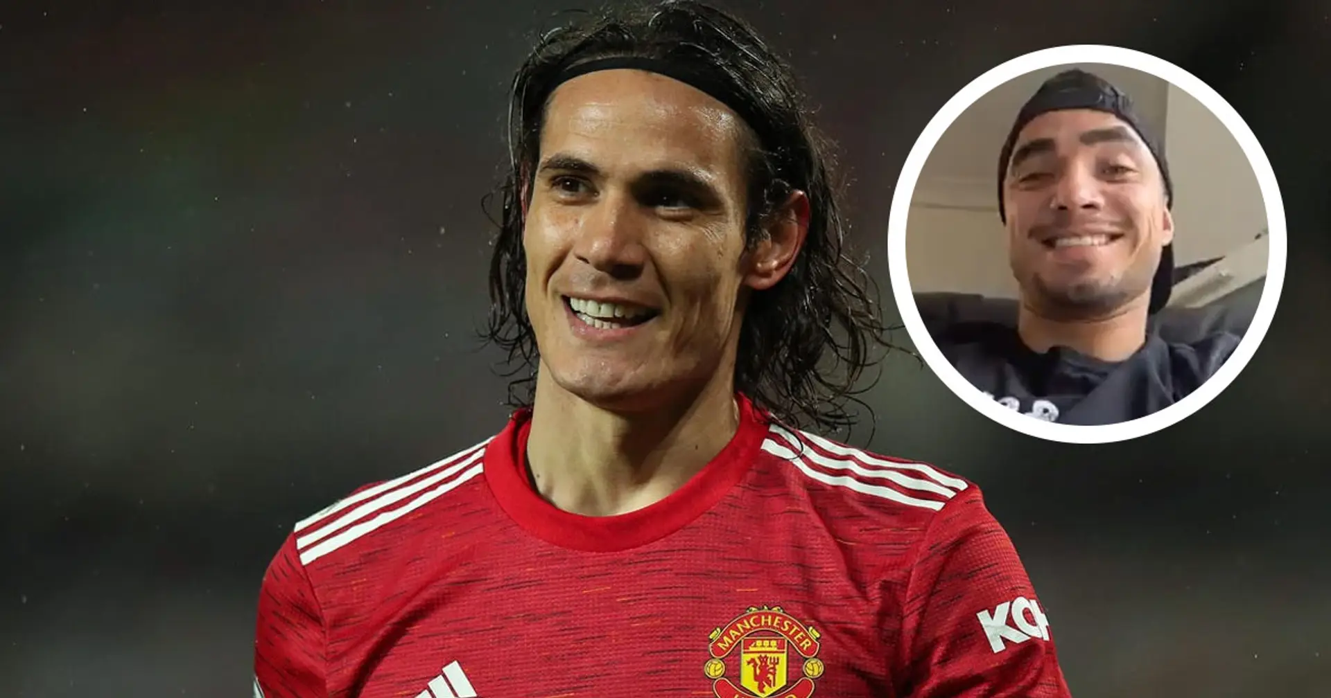 'He has United DNA': Rafael da Silva explains why Cavani is perfect for the Red Devils