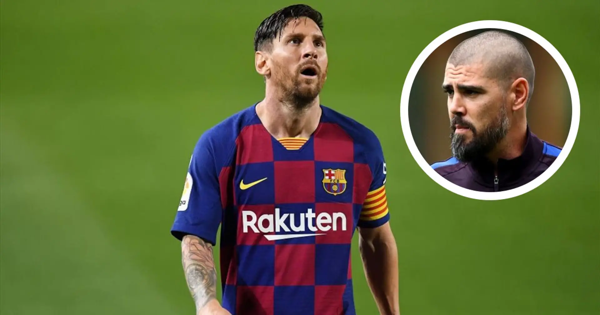 Valdes on the Messi drama: 'I've been hurt by some of the comments about Leo'