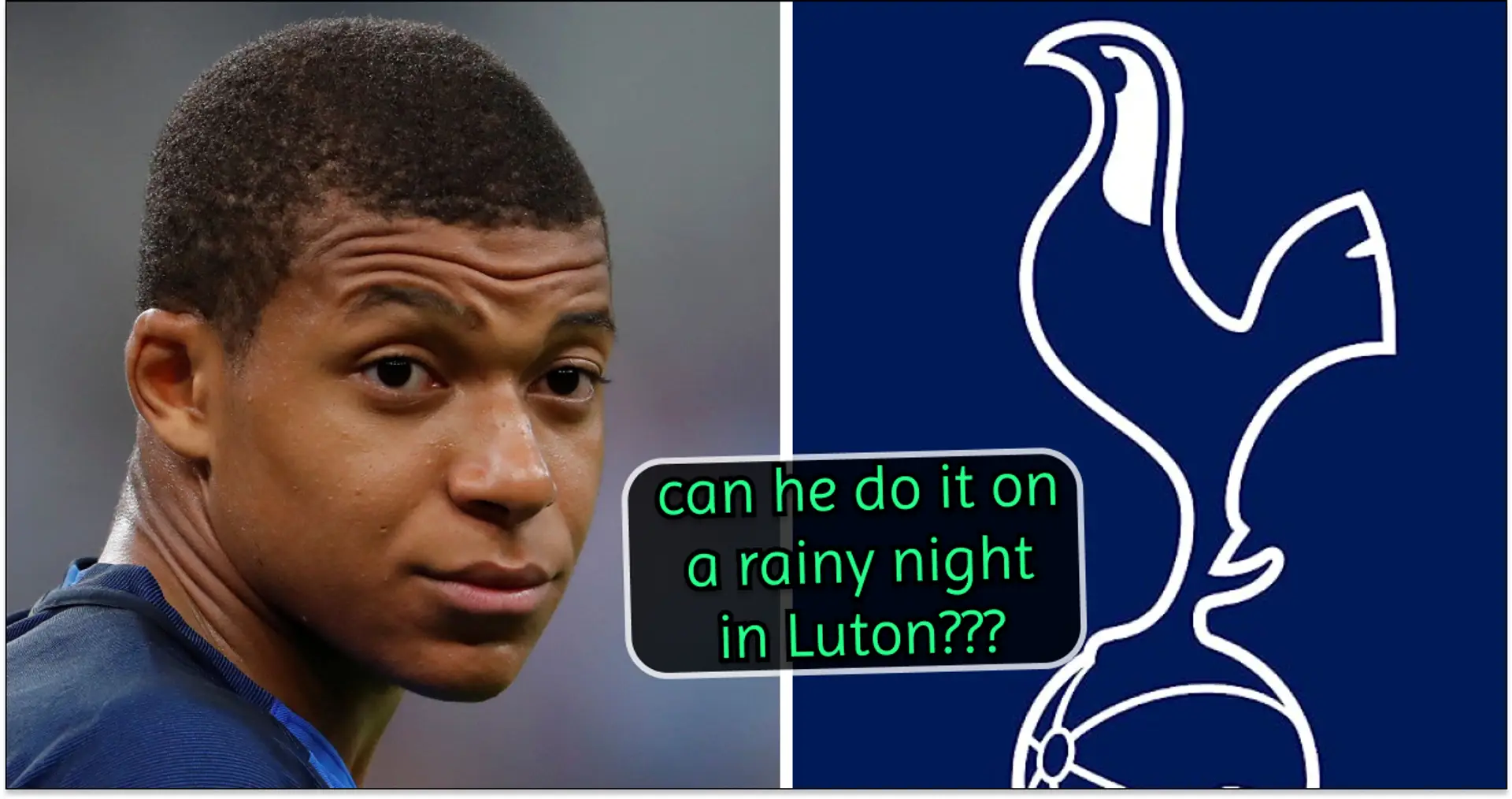 Tottenham (of all clubs) want Mbappe (reliability: 4 stars)