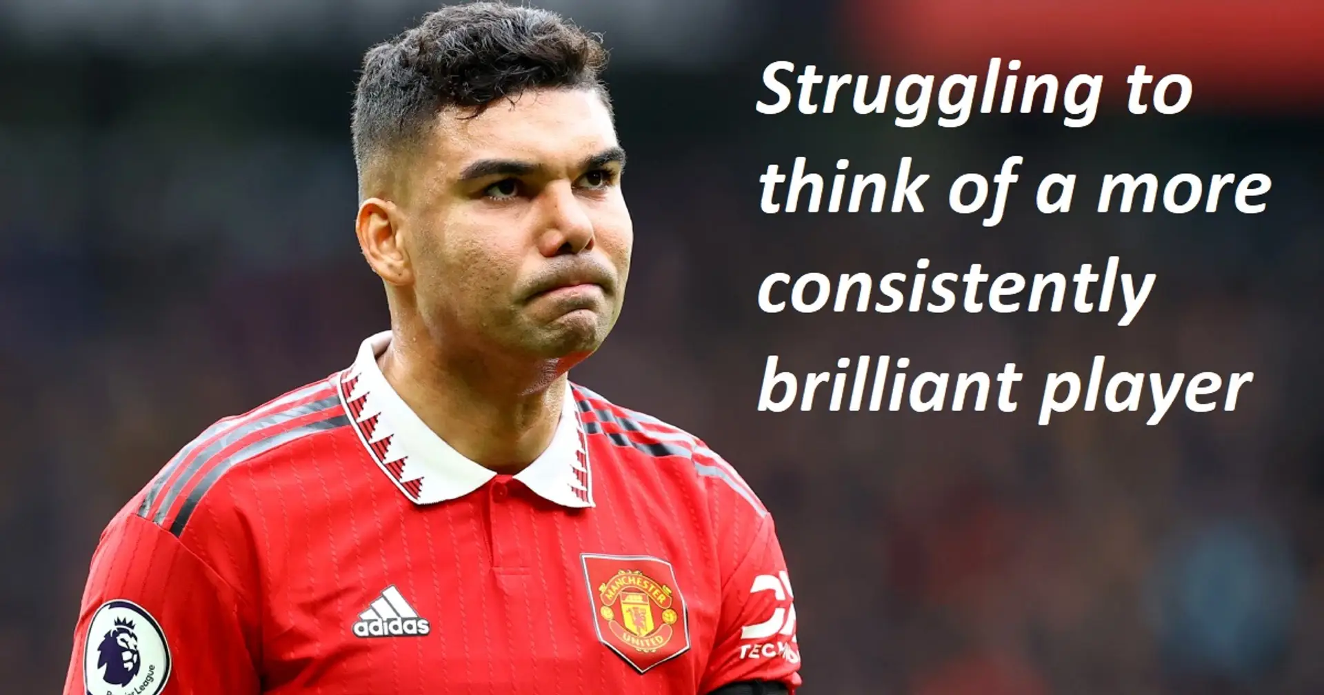 'He had like two bad games': Man United fans rate Casemiro's debut season at Old Trafford