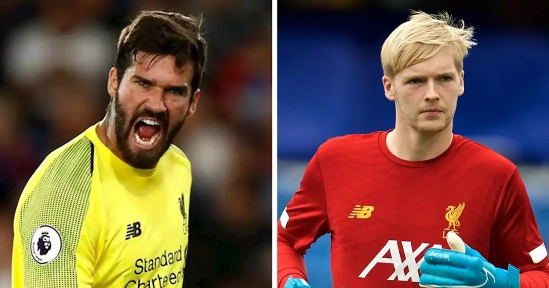 'I think I've improved quite a bit and a lot has been down to him': Third-choice keeper Caoimhin Kelleher credits Alisson Becker for helping him better his game