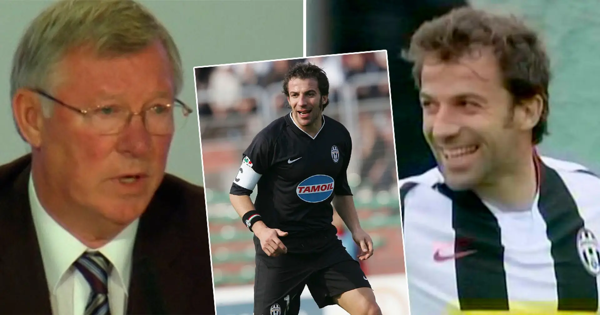 I can't be a coward': Sir Alex reveals why Del Piero refused to join United in the 2006' - Football | Tribuna.com