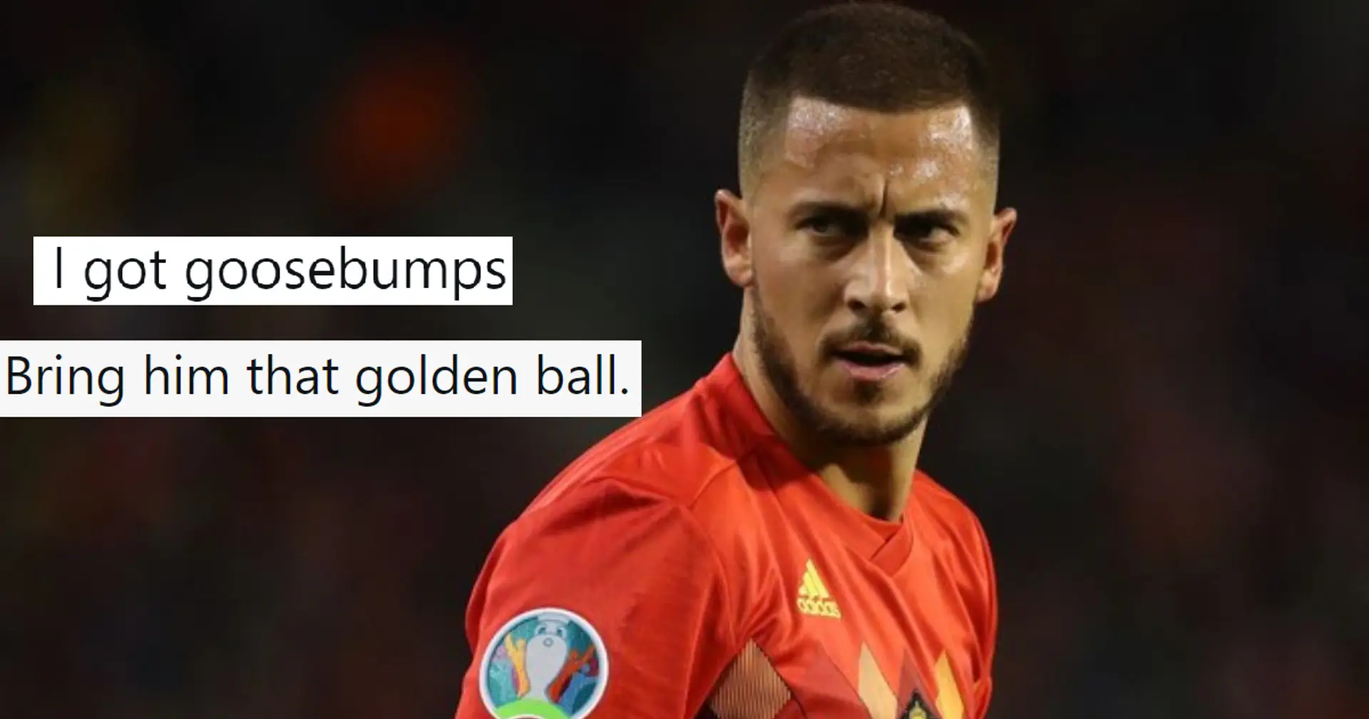 'Goosebumps', 'Get him the Ballon d'Or': Blues fans react to Hazard's excellent cameo for Belgium