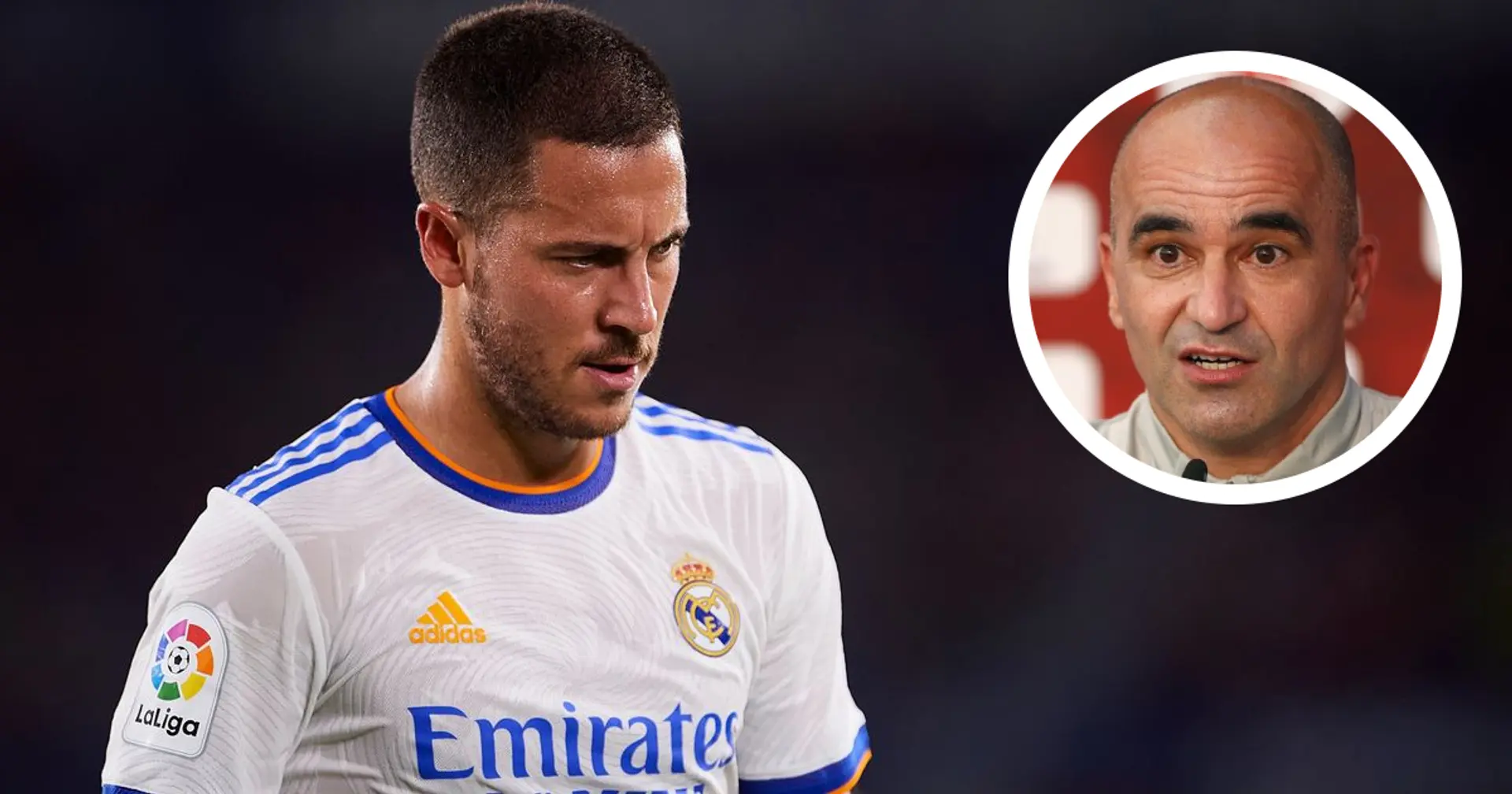 Roberto Martinez: 'Hazard's situation in Madrid has become even more desperate, let's be honest'