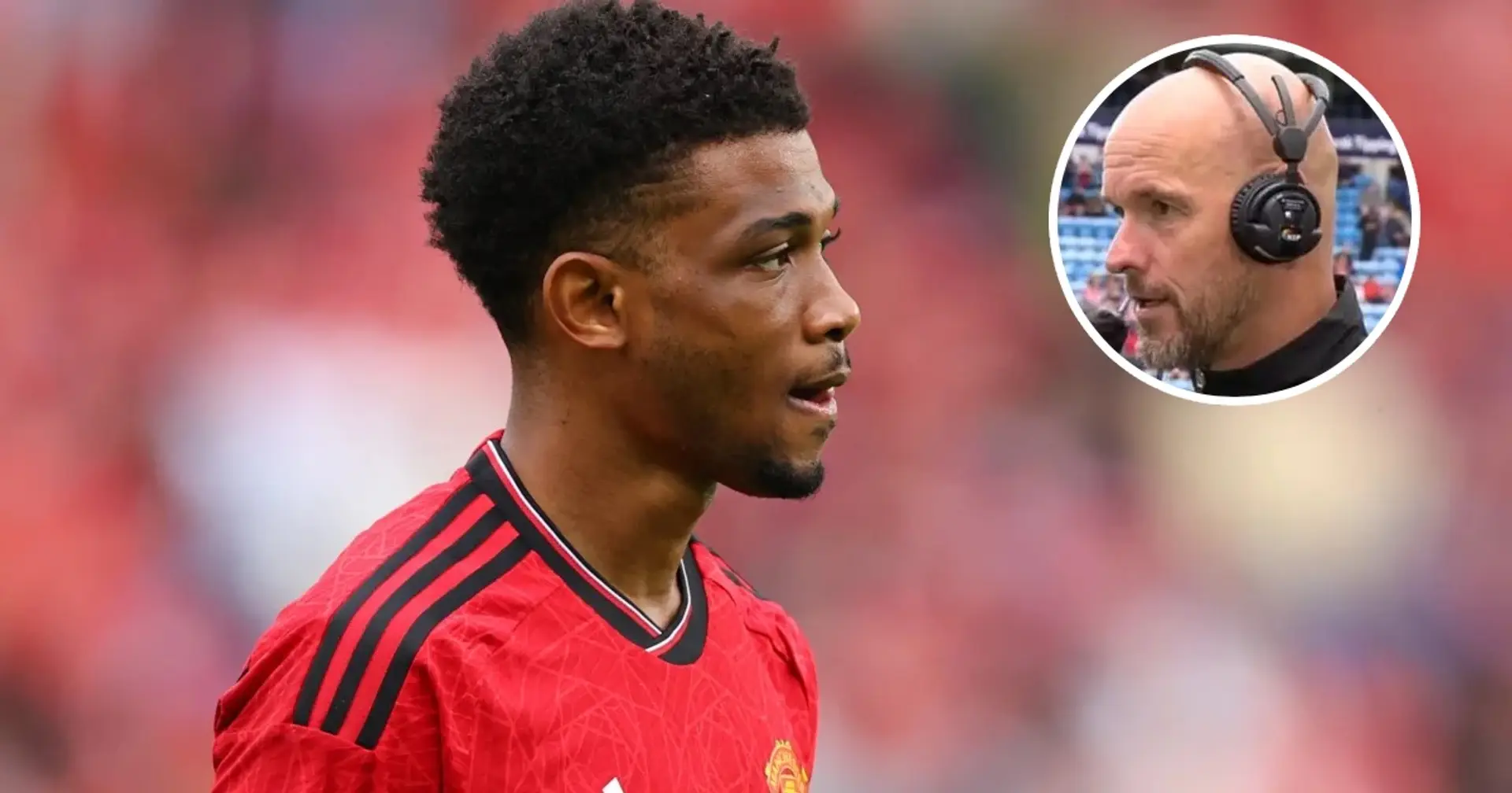 Ten Hag on Amad's Man United future: 'You don't make conclusions after one week'