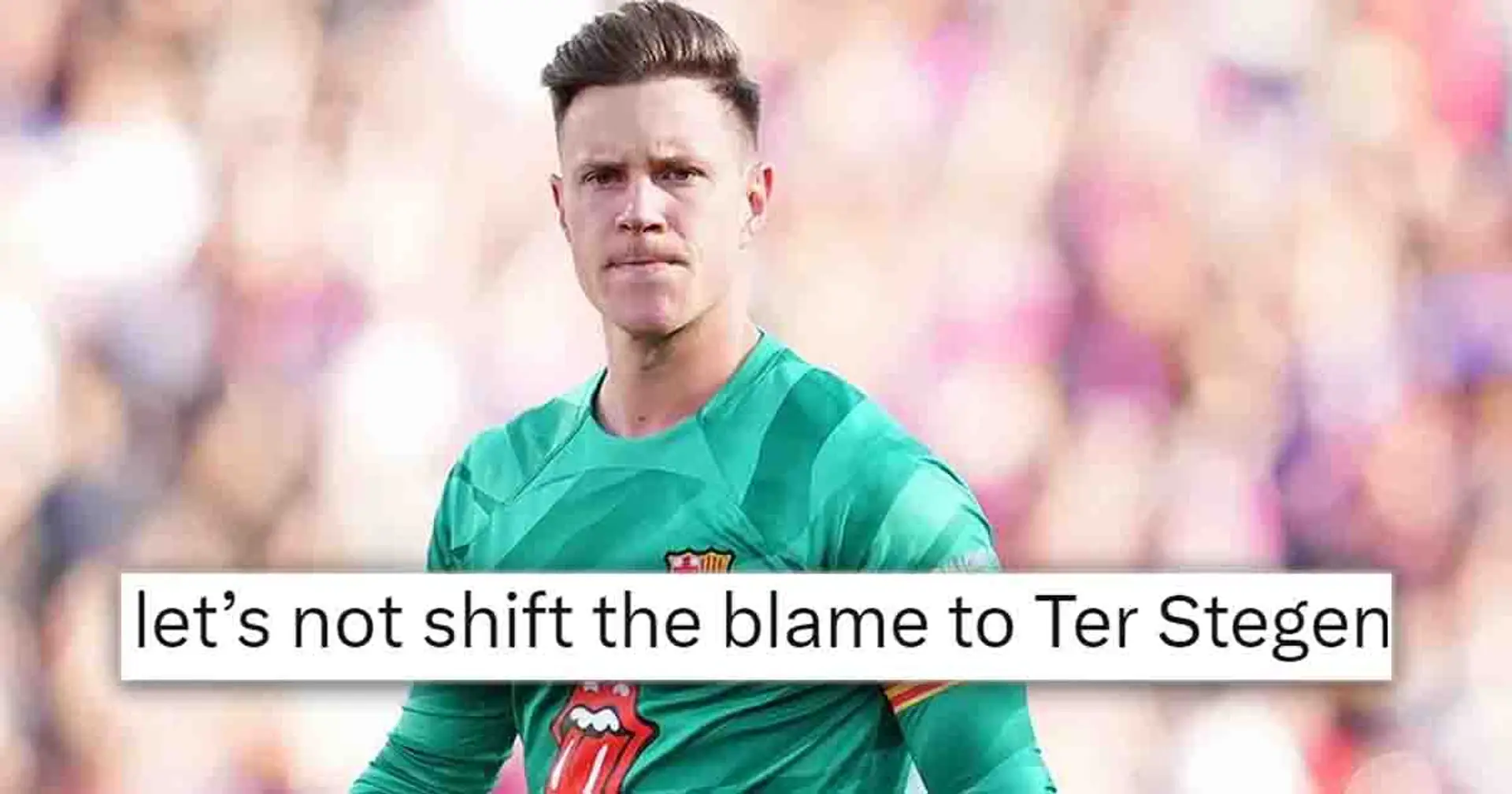 ‘Won the league for us last season': Some Culers defend Ter Stegen from criticism after El Clasico