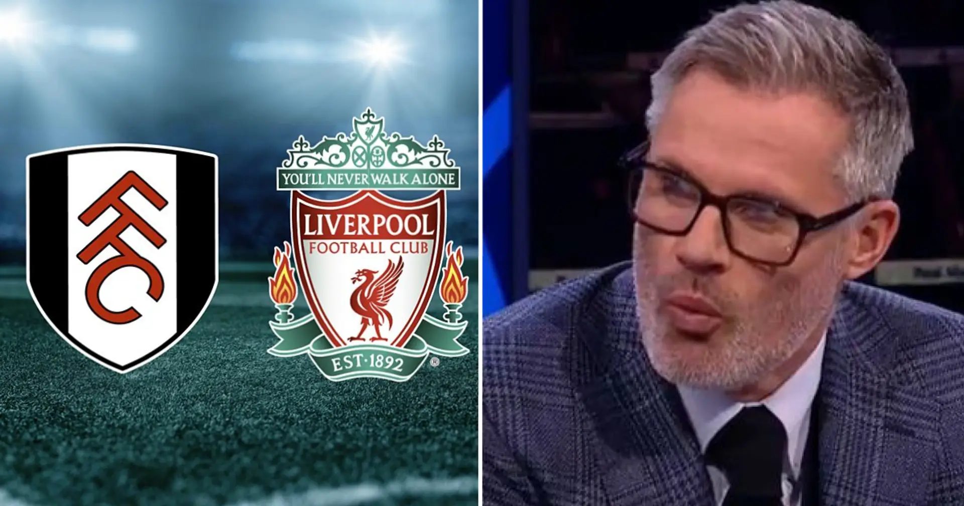 'Another tough game': Jamie Carragher predicts exact scoreline for Liverpool v Fulham clash