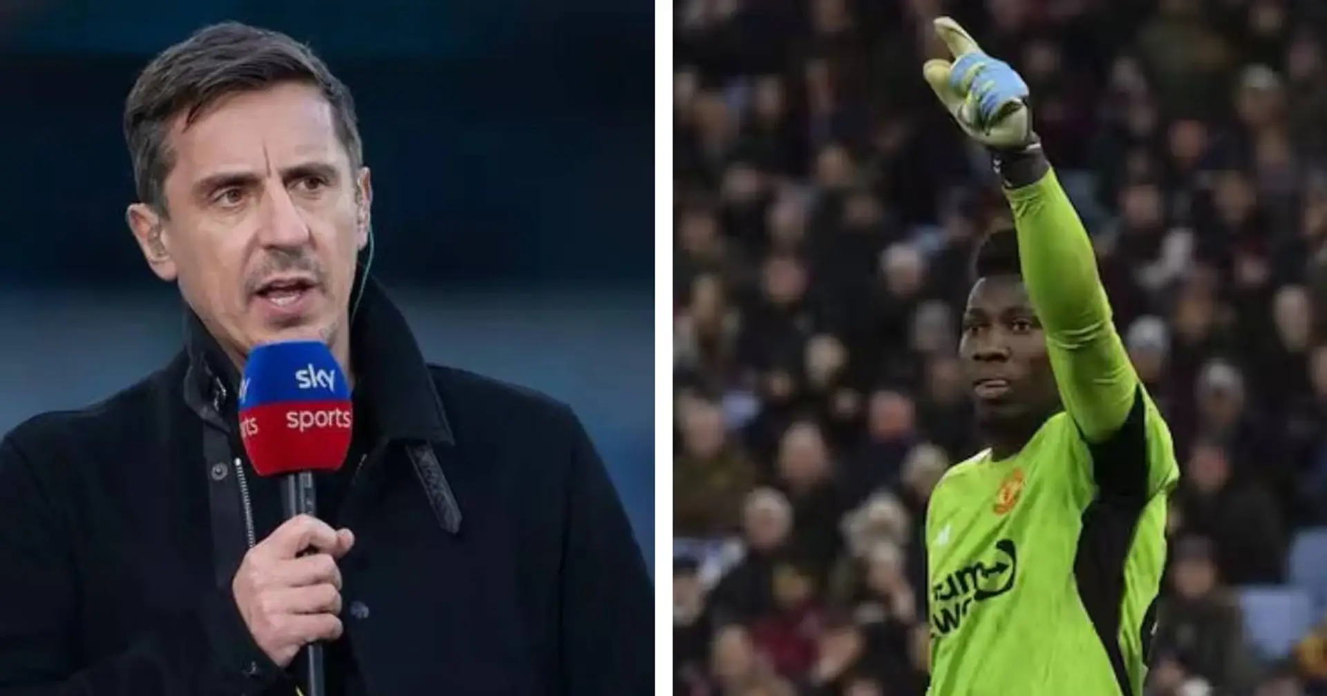 'Drives me crazy': Gary Neville criticises Andre Onana for one tactic in Aston Villa win
