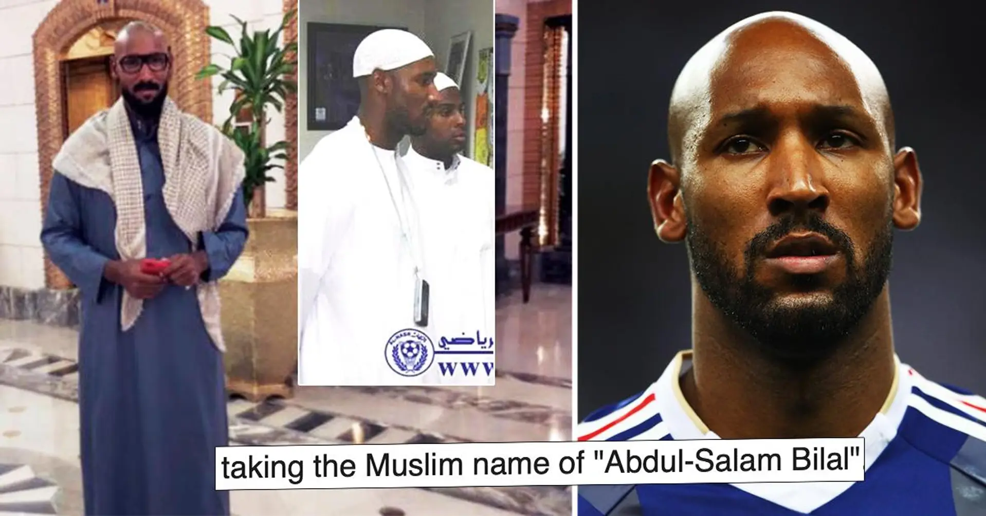 "Er nahm den Namen Abdul-Salam Bilal": Nicolas Anelka erklärt, warum er vom Christentum zum Islam konvertierte