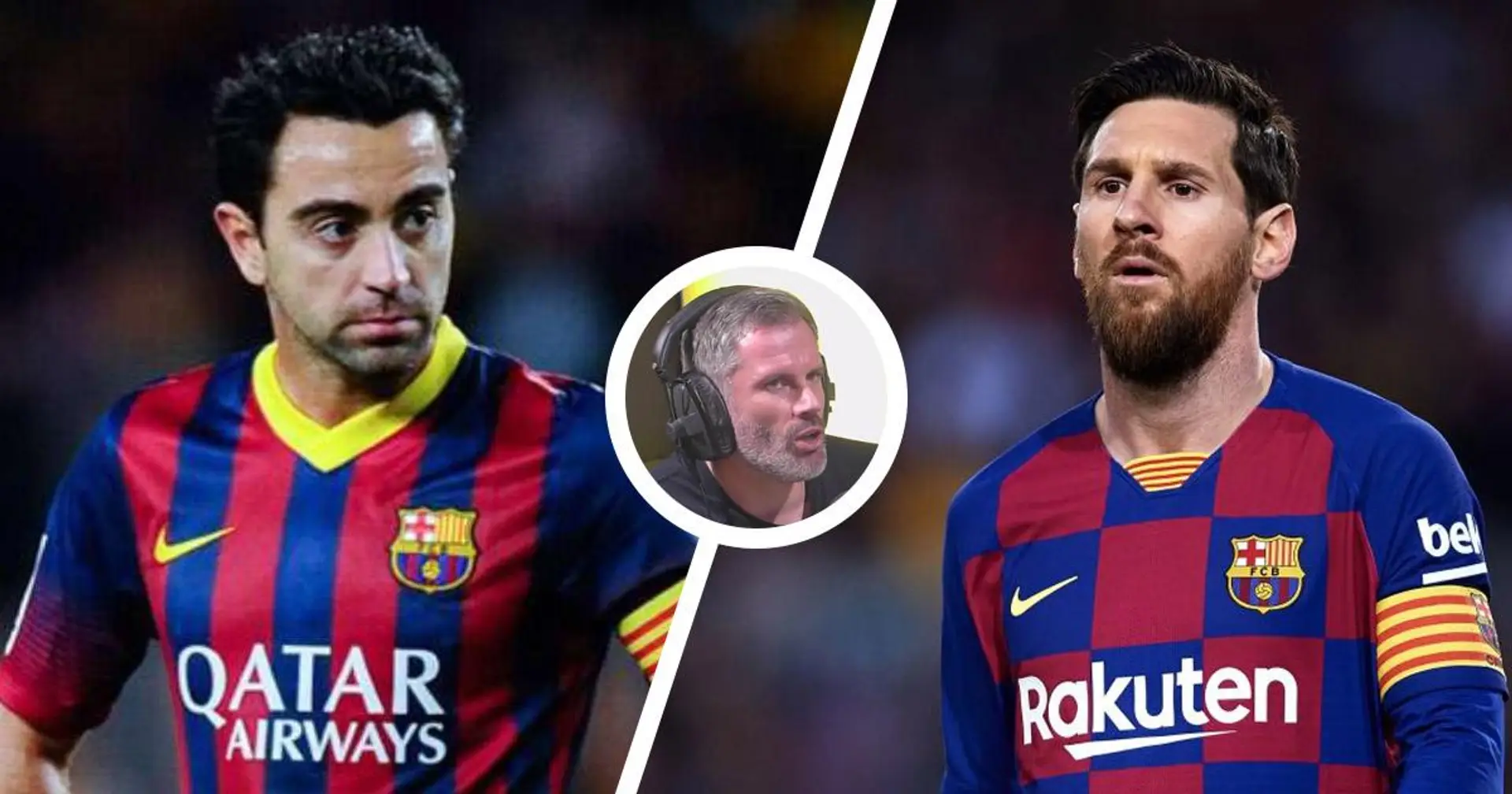 'Xavi es el mejor centrocampista que se me ocurre. Messi es Dios absoluto': Jamie Carragher nombra a sus 5 mejores oponentes