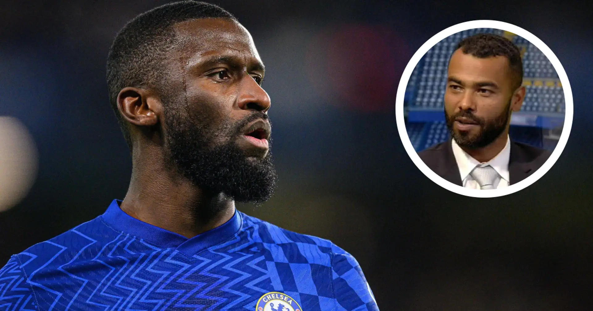 'Keeping him is a must': Ex-Blue Ashley Cole lists 5 reasons Chelsea cannot let Rudiger walk
