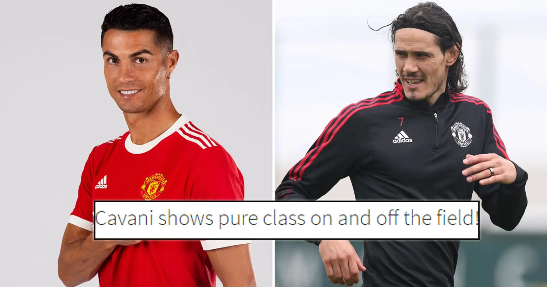 'He's a man of honour, 'Pure class on and off the field': United fans laud Cavani for giving up no.7 to Ronaldo