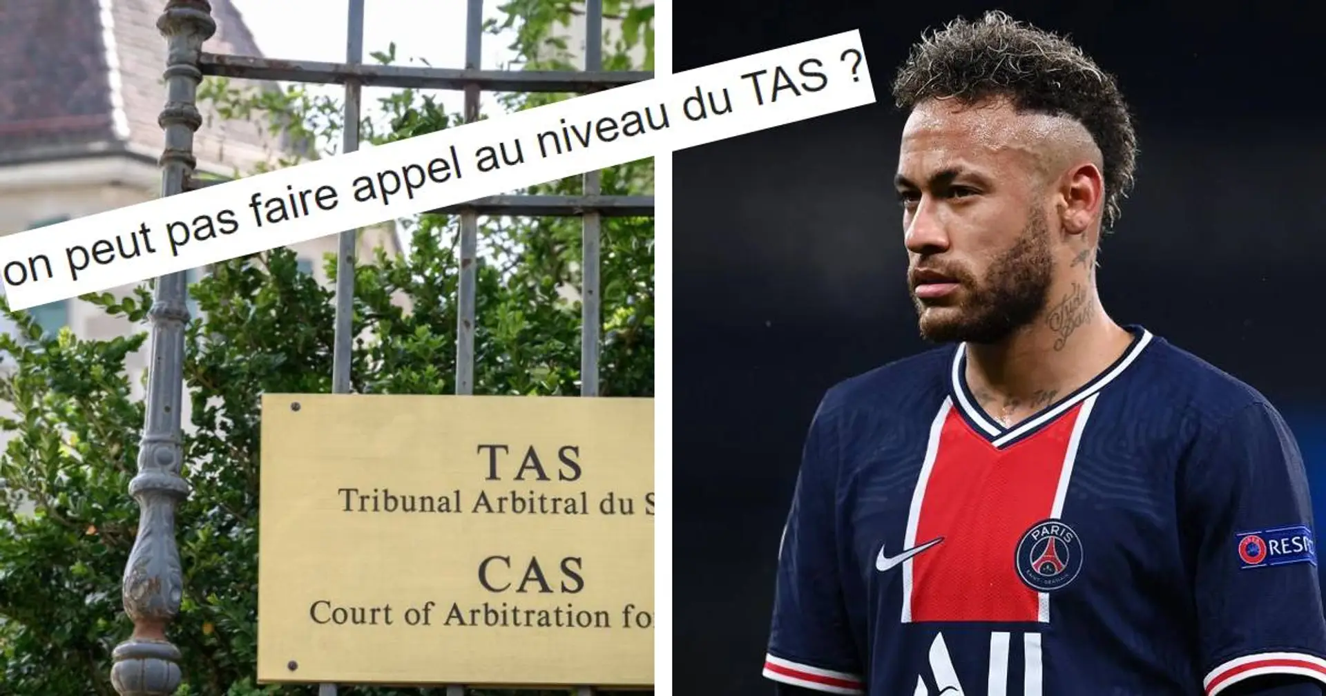 Peut on faire appel au TAS pour déjuger la suspension de Neymar? Vous avez demandé, nous avons répondu