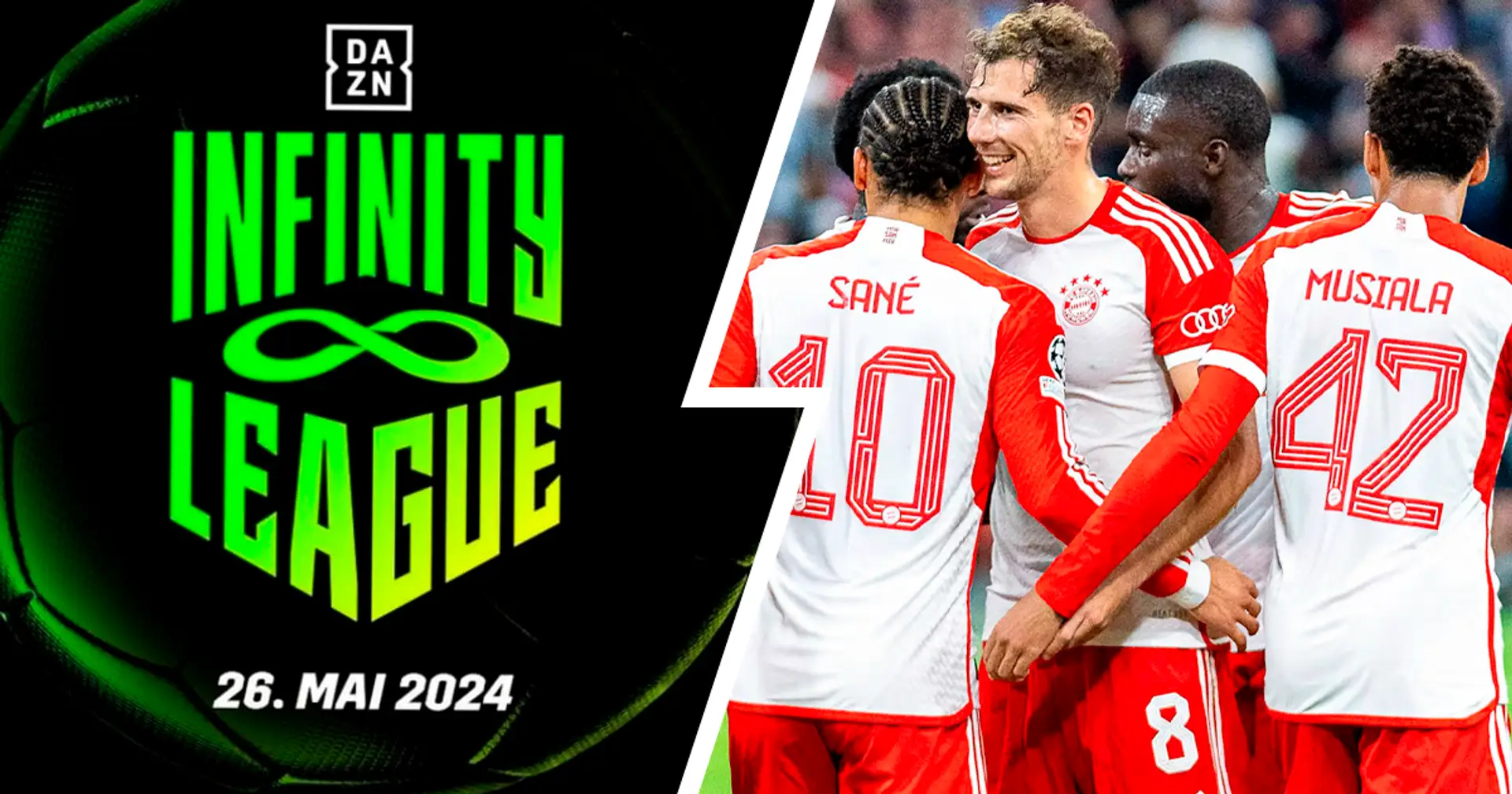 Bayern mit dabei: DAZN kündigt "Infinity League" an - Format des neuen Turniers erklärt