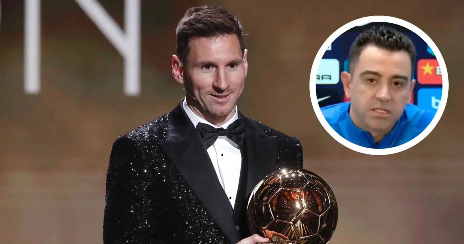 Xavi: "Messis Ballon-d'Or-Sieg ist die Gerechtigkeit im Fußball. Er ist zweifellos der Beste der Welt"