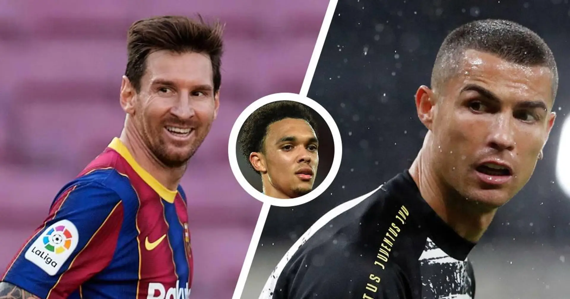 'Hambre, deseo, determinación': Trent Alexander-Arnold explica qué hace que Messi y Ronaldo sean modelos a seguir