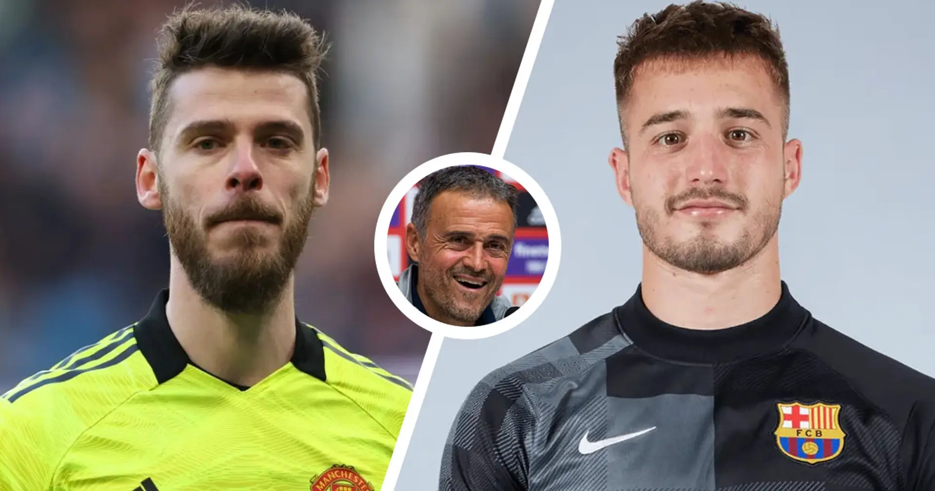 Luis Enrique reveals why he called up Barcelona reserves goalkeeper ahead of De Gea for Spain