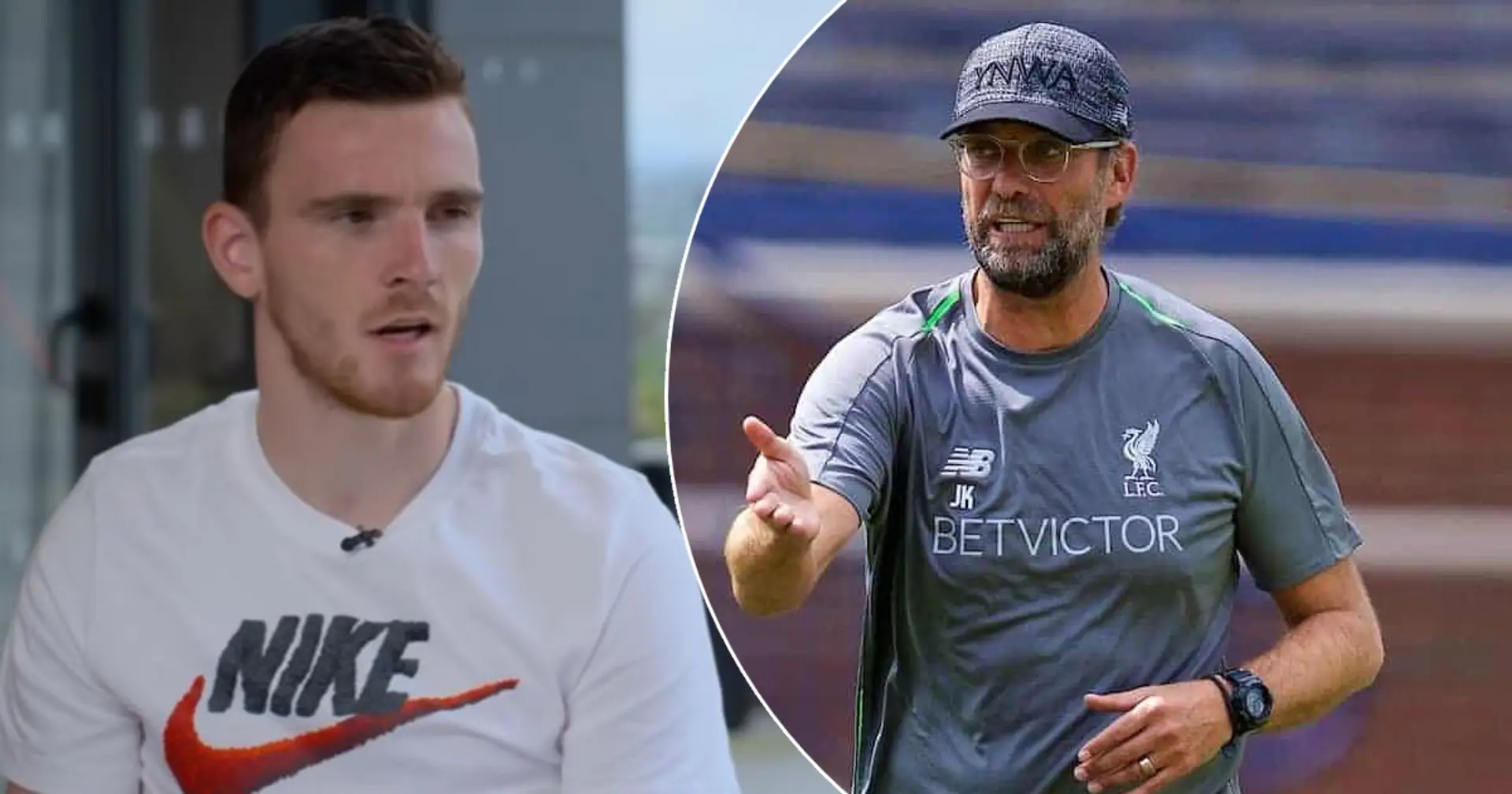 'I was pretty tired': Robertson opens up on Klopp's treatment of returning Euro 2020 players