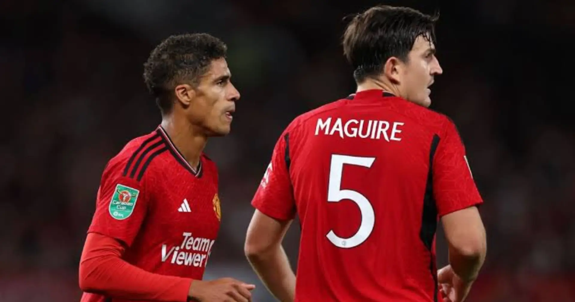 One gone, another could stay: Man United make decision on Varane and Maguire (reliability: 4 stars)