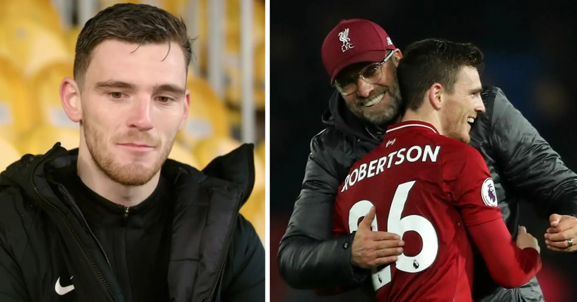 Robertson opens up on relationship with Klopp and coaching staff after signing new contract