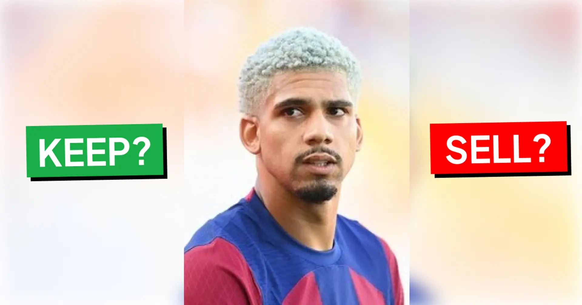 Araujo — keep or sell? Barcelona fans split on Ronald's future — have your say in the comments, too