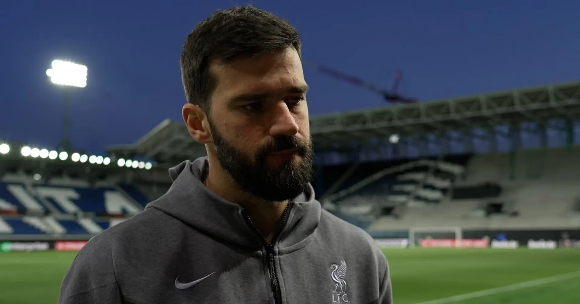 Alisson on Liverpool slump: 'We cannot make the mistake of making it bigger than it is'