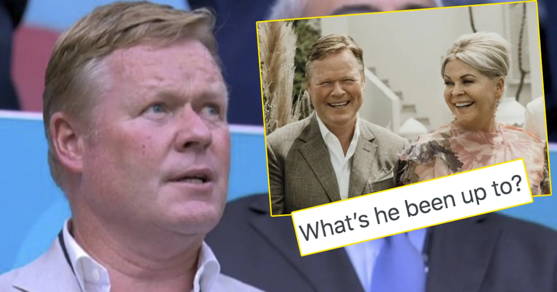 How is Ronald Koeman spending his summer? You asked, we answered