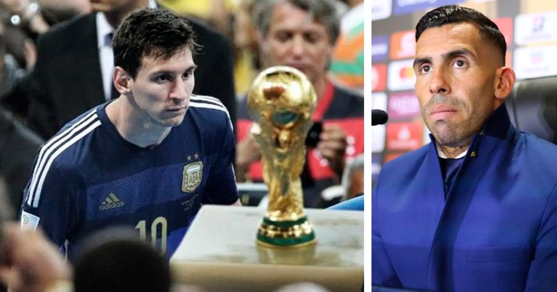 Carlos Tevez: "La seule chose dont Messi a besoin est de gagner la Coupe du monde. Le football lui doit bien ça'' 