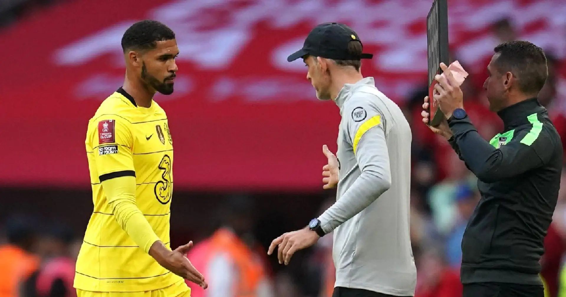 Tuchel explains why he subbed off Loftus-Cheek 15 minutes after he came on in FA Cup final