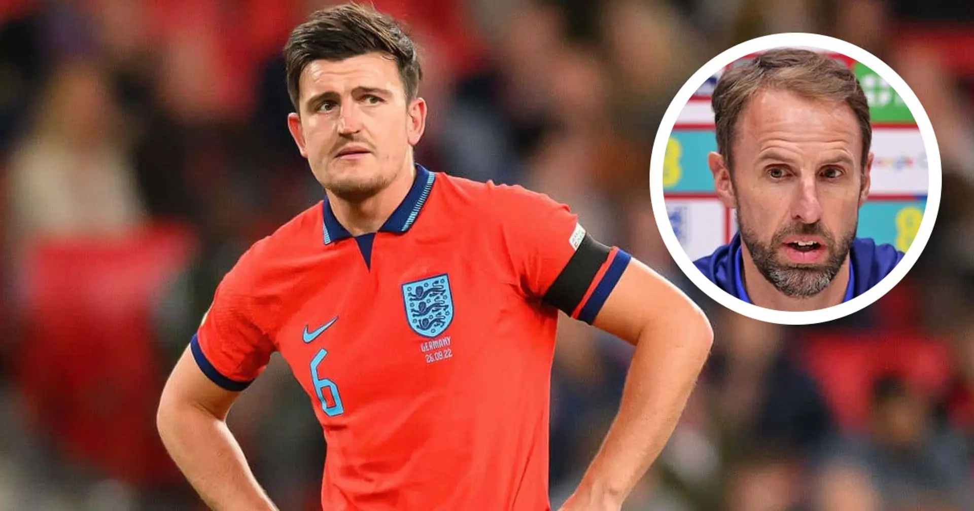 Gareth Southgate: 'We should all really want Maguire playing regularly and playing with confidence’