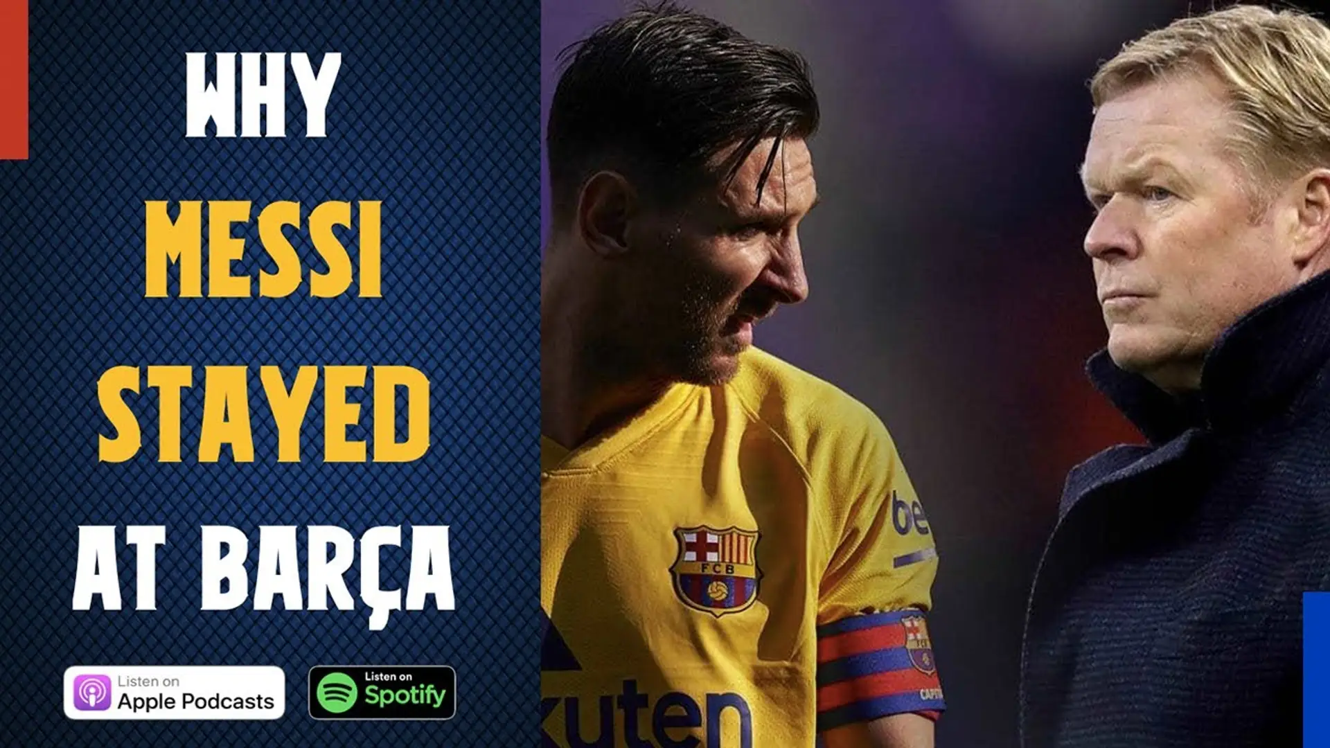 Why Messi STAYED at Barcelona, Koeman's Best XI and unnecessary signings