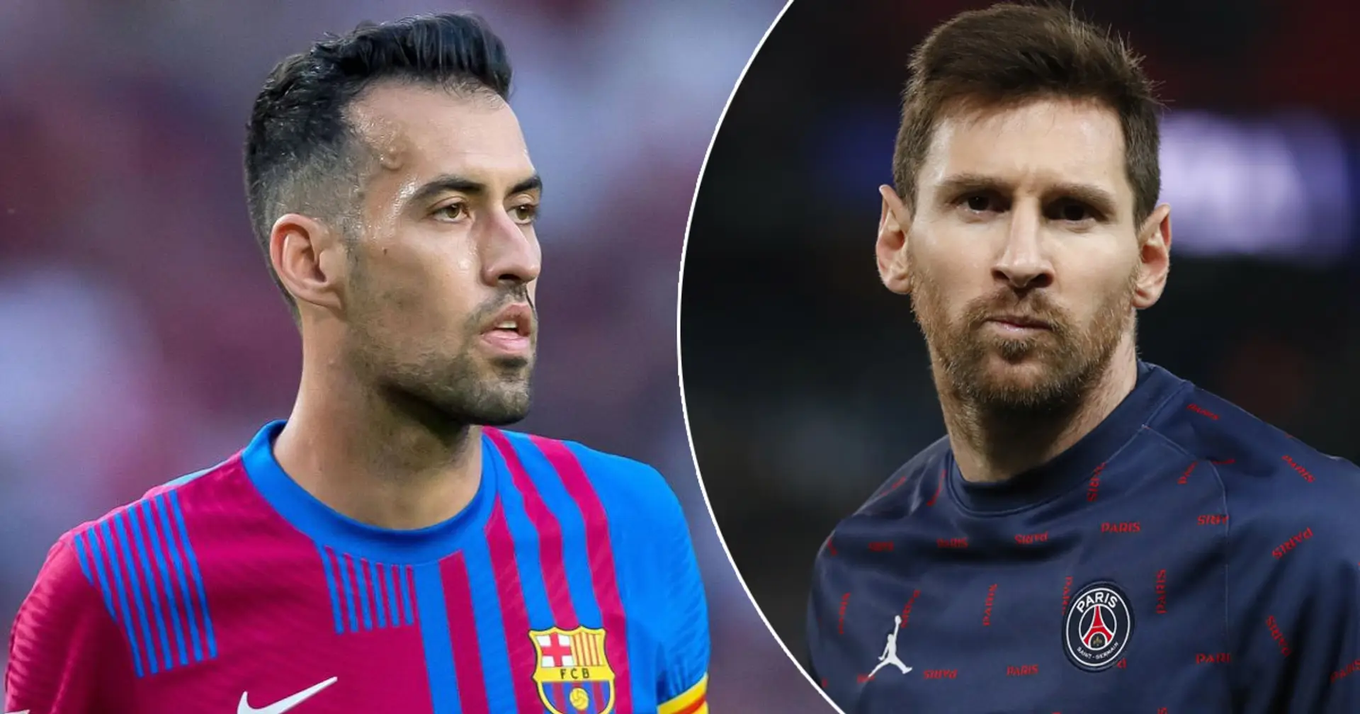 Busquets planea dejar el Barça en 2023, podría reencontrarse con Messi (fiabilidad: 5 estrellas)