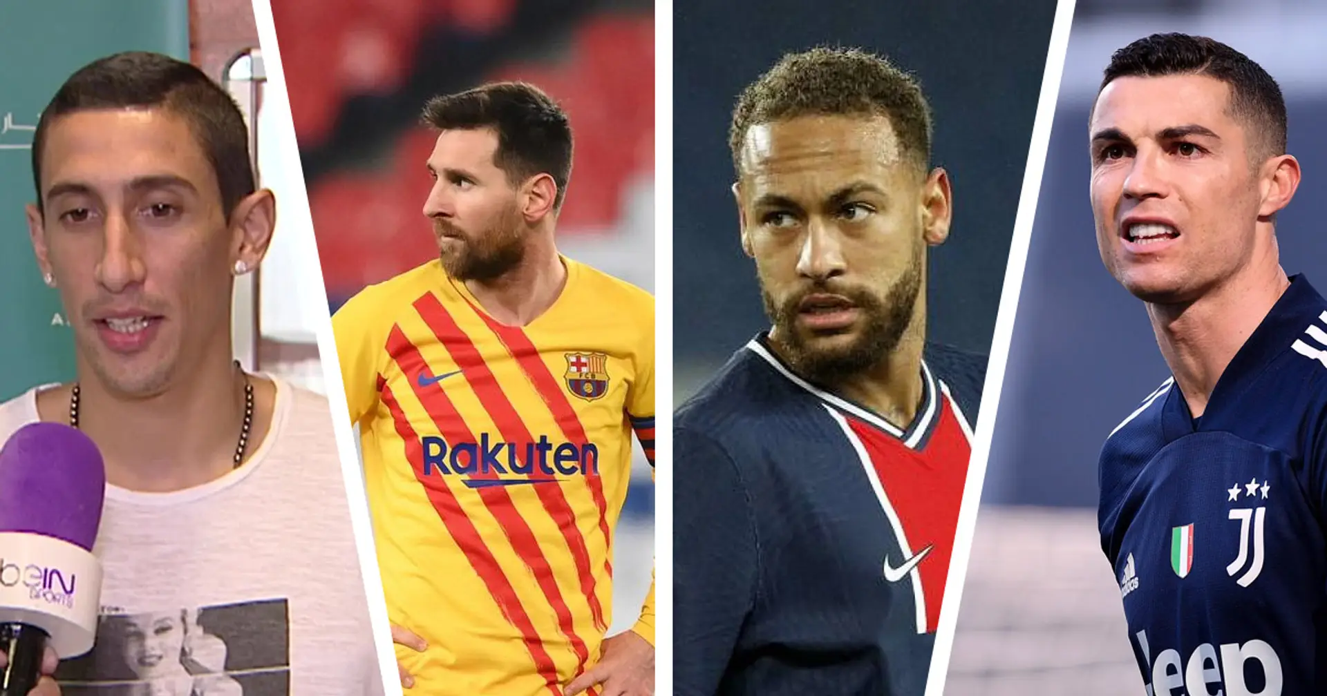 Messi, Ronaldo or Neymar? Angel Di Maria names his best-ever teammate