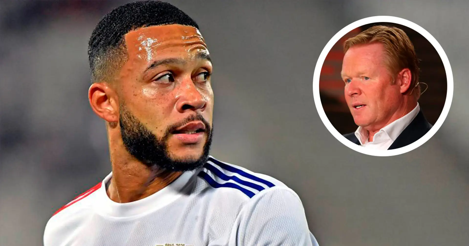 Koeman: 'We want Memphis and he wants to come too'