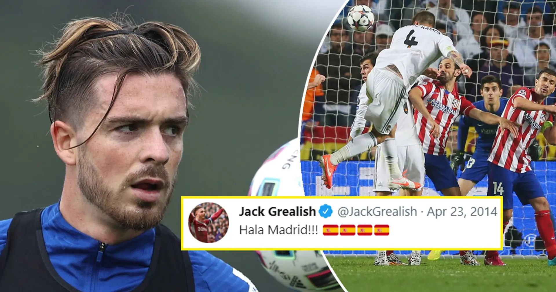 Jack Grealish's old tweet shows he has great affection for Real Madrid