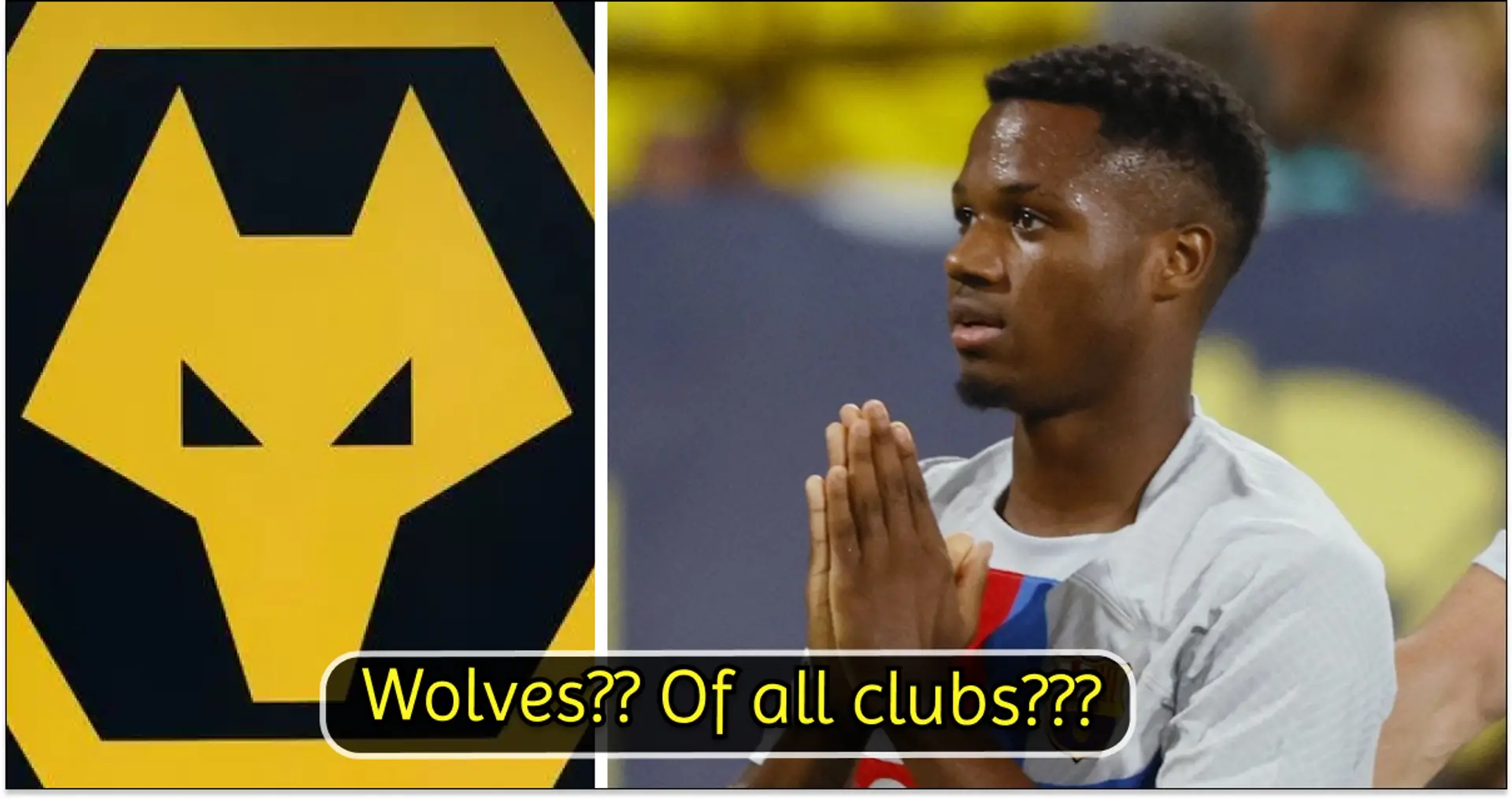 Barça ist offen für den Verkauf von Fati an die Wolves im Rahmen eines Tauschgeschäfts mit Ruben Neves, Ansu verrät seine Haltung (Zuverlässigkeit: 4 Sterne)