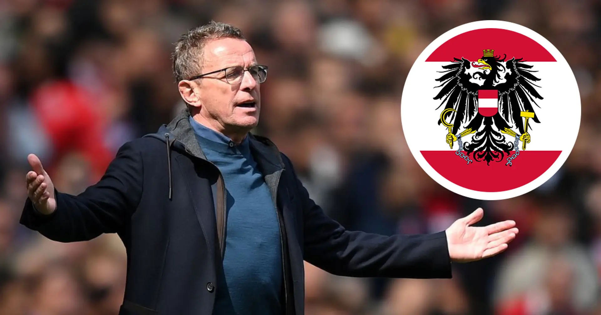 Multiple top sources: Ralf Rangnick to become new Austria head coach (reliability: 5 stars)