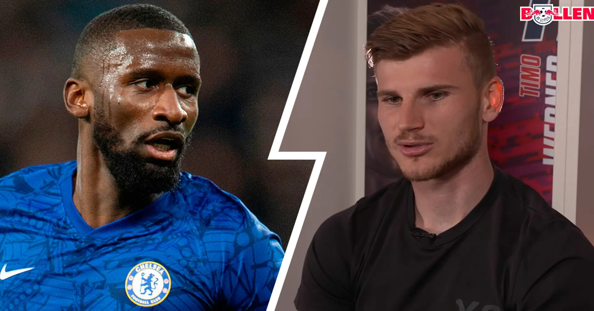 'There wasn’t better person I could talk to': Werner reveals Rudiger's role in his Chelsea move